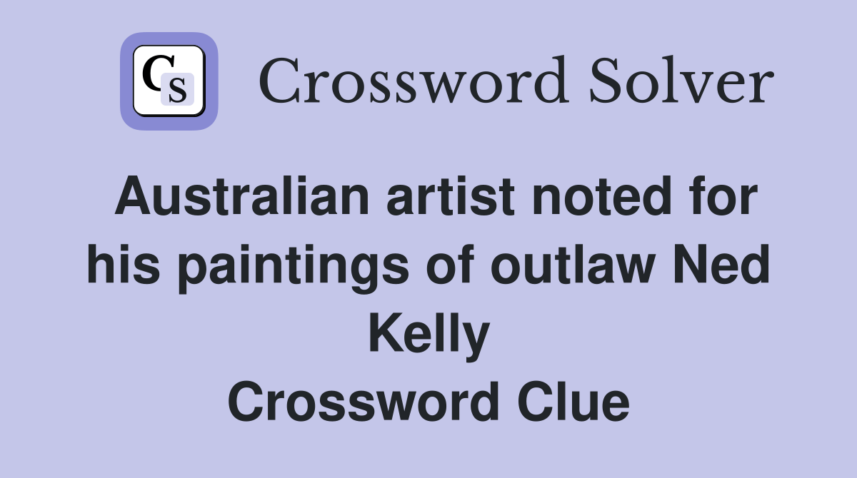 Australian artist noted for his paintings of outlaw Ned Kelly